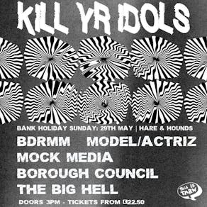 Kill Yr Idols w/ Bdrmm, Model/Actriz, Mock Media + more