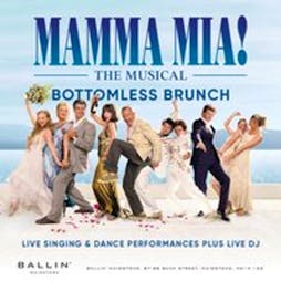 Mamma Mia The Musical Bottomless Brunch Tickets | BALLIN' Maidstone Maidstone  | Sat 25th May 2024 Lineup