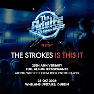 The Adults Are Talking (The Strokes Tribute) at Whelans Dublin