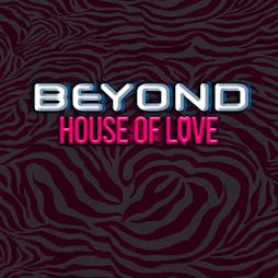 Beyond House of Love  Tickets | Fire London  | Sat 11th February 2023 Lineup