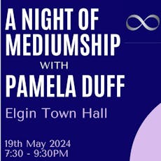 A Night of Mediumship with Pamela Duff at Elgin Town Hall.