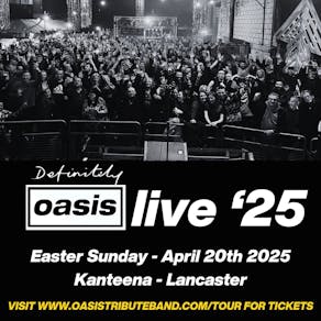 Definitely Oasis - Lancaster Easter Sunday special