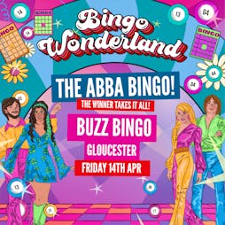 Venue: ABBA Bingo Wonderland: Gloucester | Buzz Bingo Gloucester Gloucester  | Fri 14th April 2023