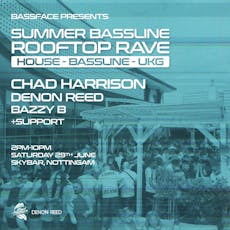 SUMMER ROOFTOP OPEN-AIR RAVE W/ CHAD HARRISON, DENON REED + more at Skybar Nottingham