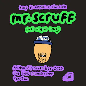 Keep It Unreal x The Loft: Mr. Scruff (All Night Long)
