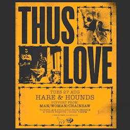 Thus Love + Man/Woman/Chainsaw Tickets | Hare And Hounds Kings Heath Birmingham  | Tue 27th August 2024 Lineup