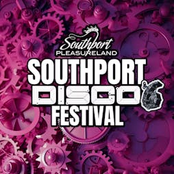 Southport Disco Festival #6 Tickets | Southport Pleasureland Southport  | Sat 3rd August 2024 Lineup