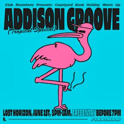 Club Roomtone: Addison Groove (Tropical Special) - TICKETS OTD Tickets | Lost Horizon HQ Bristol  | Wed 1st June 2022 Lineup