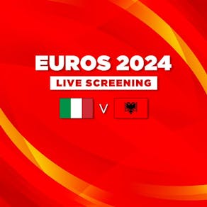 Italy vs Albania - Euros 2024 - Live Screening