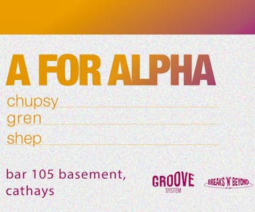 A for Alpha: Breakin The Groove