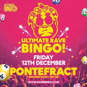 Ultimate Rave Bingo // Pontefract // Saturday 12th December