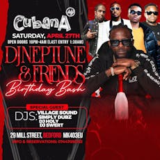 DJ Neptune & Friends Party 27.04.24 at Cubana Bedford