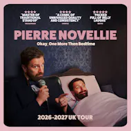 Pierre Novellie: Okay, Once More Then Bedtime at The Old Market
