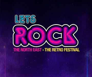 Lets Rock The North East - The Retro Festival