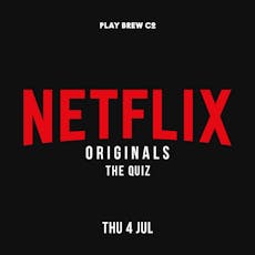 Netflix Originals : The Quiz at Play Brew Taproom