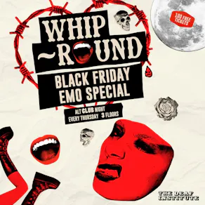 Whip-Round | BLACK FRIDAY EMO SPECIAL
