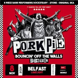 PorkPie Live plus SKA, Rocksteady, Reggae DJs Tickets | The Limelight Belfast  | Fri 8th November 2024 Lineup