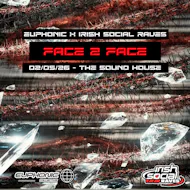Euphonic Face 2 Face Irish Social Raves at The Sound House
