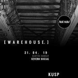 tek'ni:k/ KUSP Warehouse Party | Severn Social  Shrewsbury  | Sun 21st April 2019 Lineup