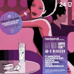 Hedkandi Present The Late Night Supper Club @ O Bar : Windsor Tickets | O Windsor Windsor  | Fri 12th April 2024 Lineup
