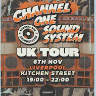 Channel One Sound System UK Tour: Liverpool at Kitchen Street Liverpool L1 0AN