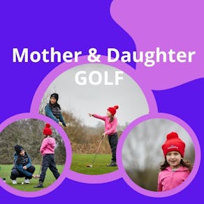 Mum & Daughters Free Golf Taster - Ansty