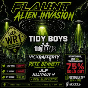 FLAUNT - Alien Invasion With The TIDY BOYS (75% sold out)