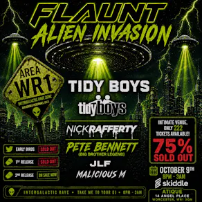 FLAUNT - Alien Invasion With The TIDY BOYS (80% sold out)