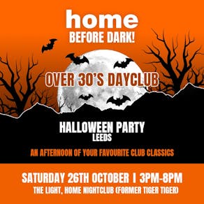 Over 30s Dayclub LEEDS - Halloween Party - Home Before Dark