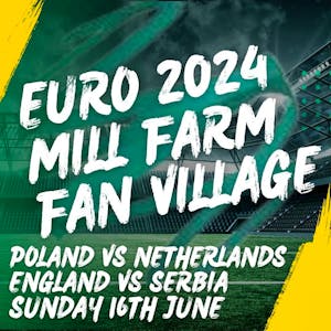 Mill Farm Fan Village Sun 16th June POL V NLD & SER V ENG