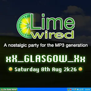 LIMEWIRED: A 2000s Nostalgia Party - Glasgow