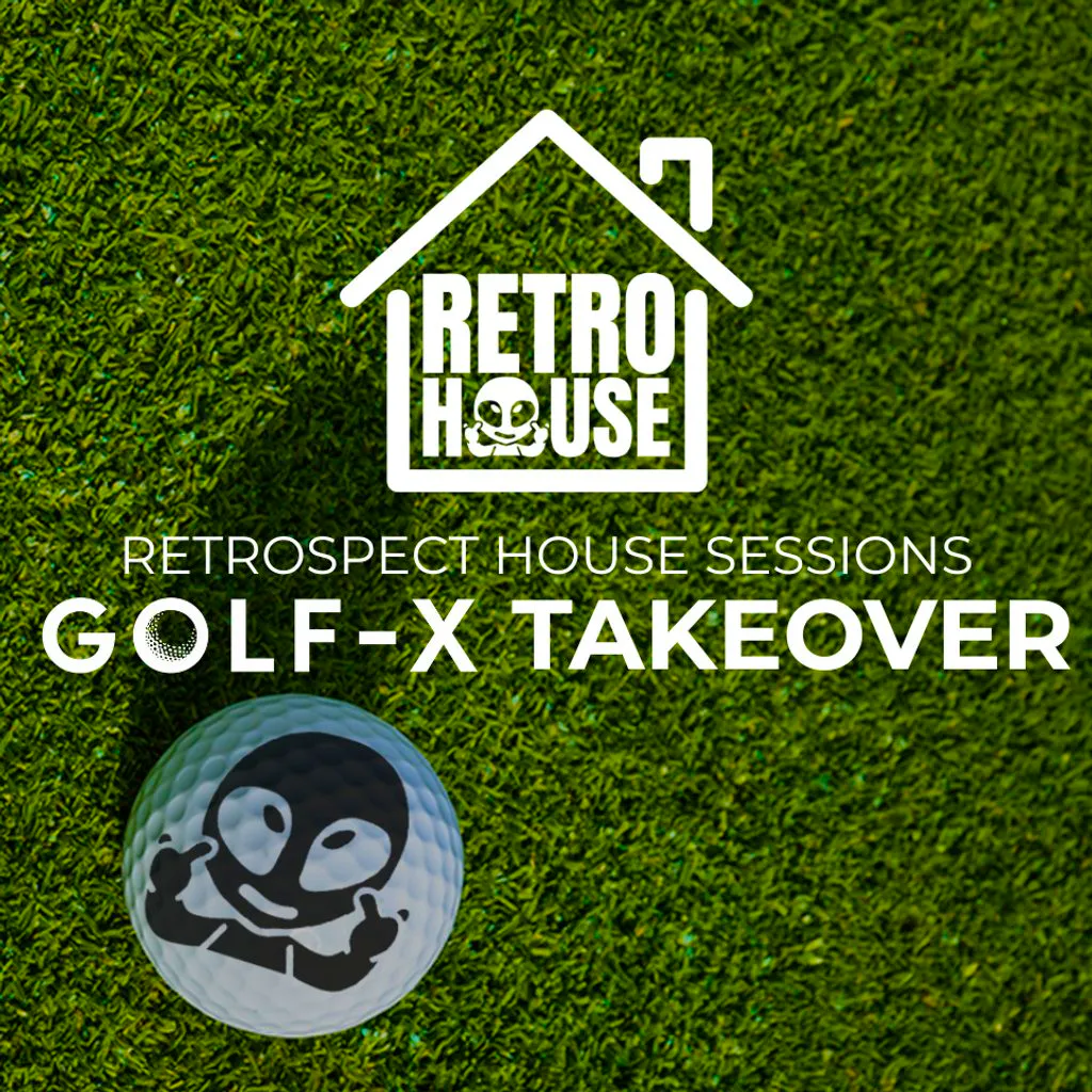 RETROSPECT Presents: House Sessions at Golf X Ayr