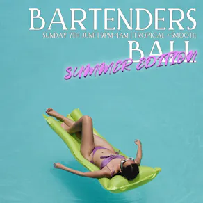 Dirty Martini Presents: The Bartender's Ball Summer Edition