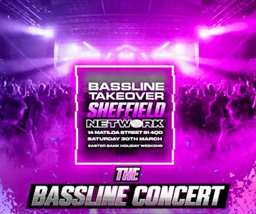 Bassline Takeover Sheffield The Concert