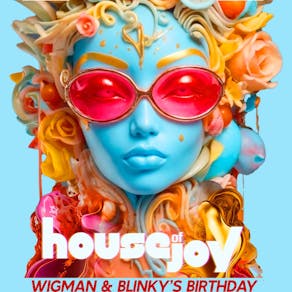 HOUSE OF JOY presents  Wigman & Blinky Birthday