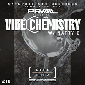PRVAIL presents VIBE CHEMISTRY W/ NATTY D
