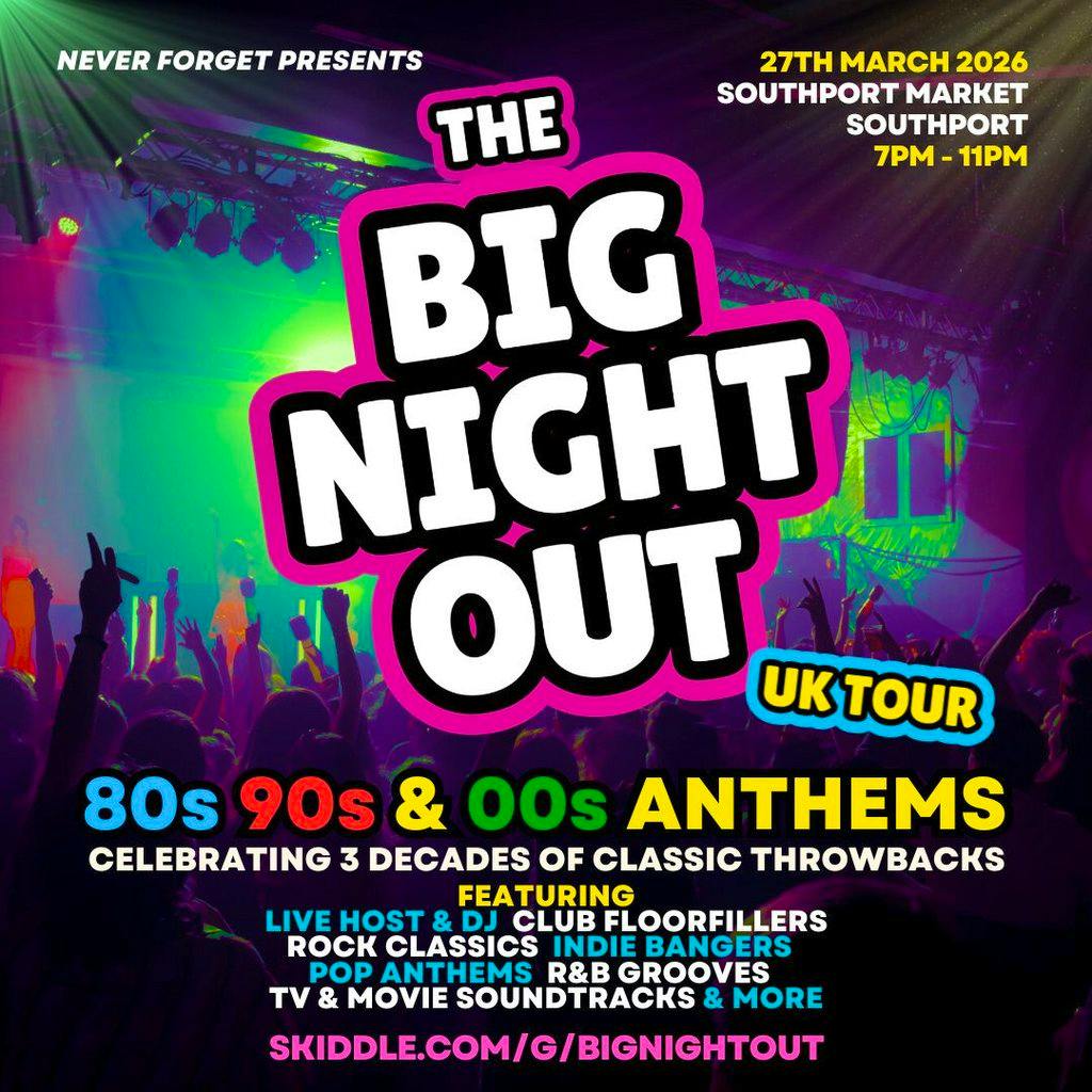 The BIG NIGHT OUT - 80s, 90s v 00s Southport Market at Southport Market 