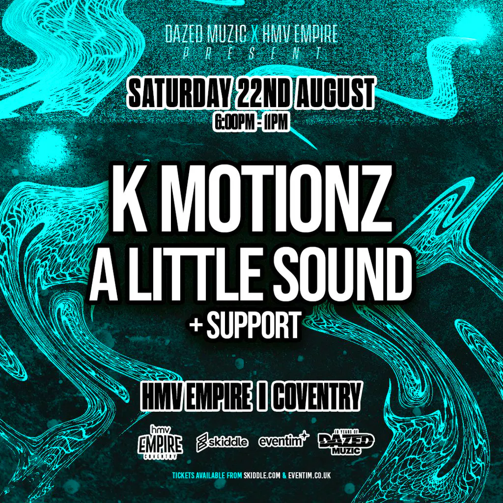 Dazed x hmv Empire: K MOTIONZ + A LITTLE SOUND at HMV EMPIRE COVENTRY