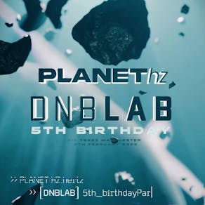 Planet Hz x DNB LAB 5th Birthday - Manchester