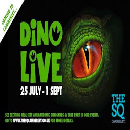 Dino Live! at the Square Camberley 25th July to 1st September | The Square Camberley Camberley  | Thu 25th July 2019 Lineup