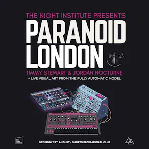 The Night Institute Presents: Paranoid London