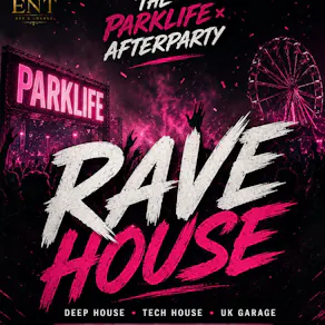 RaveHouse - Parklife afters