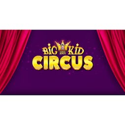 Big Kid Circus Edinburgh Tickets | The Gyle Shopping Centre Edinburgh  | Mon 13th February 2023 Lineup
