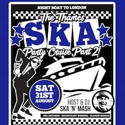 The Thames SKA Party Cruise Part Two Tickets | Blackfriars Pier  London  | Sat 31st August 2024 Lineup