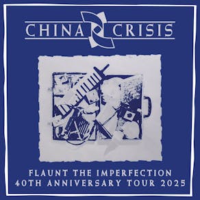 China Crisis Celebrating 40 Years of Flaunt the Imperfection