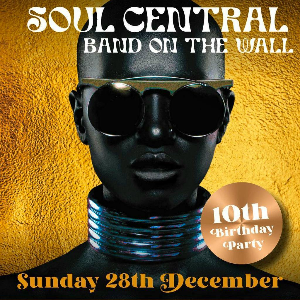 Soul Central Party 10th Birthday Party at Band On The Wall