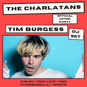 The Charlatans Official Afterparty - TIM BURGESS DJ SET