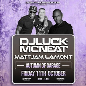 Dj Luck & Mc Neat | Autumn of Garage and Matt Jam Lamont