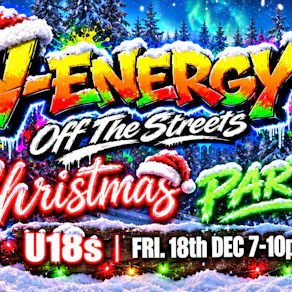 Y-ENERGY: OFF THE STREETS U18s Christmas Party