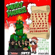 KIDDER X SETI BOX presents: MERRY MADNESS at Meraki